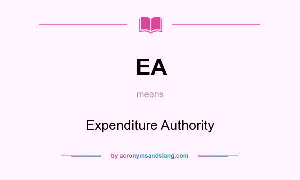 What does EA mean? It stands for Expenditure Authority