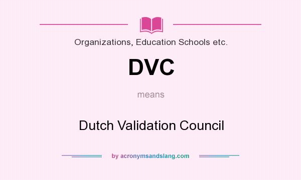 What does DVC mean? It stands for Dutch Validation Council