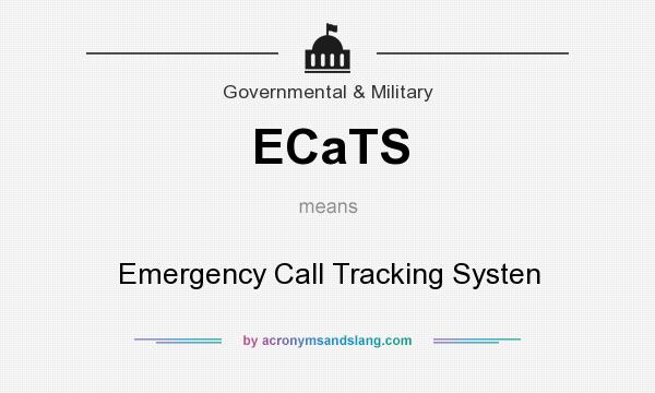 What does ECaTS mean? It stands for Emergency Call Tracking Systen