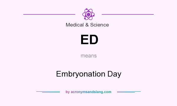 What does ED mean? It stands for Embryonation Day
