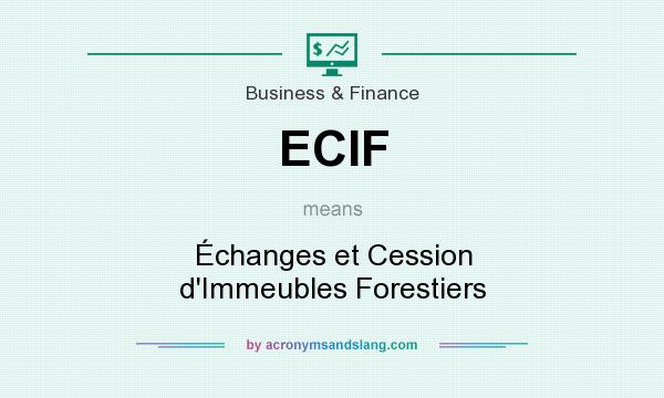 What does ECIF mean? It stands for Échanges et Cession d`Immeubles Forestiers