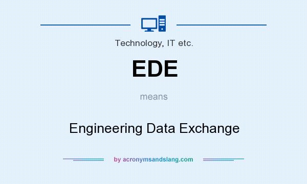 What does EDE mean? It stands for Engineering Data Exchange