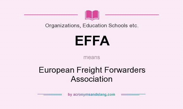 What does EFFA mean? It stands for European Freight Forwarders Association