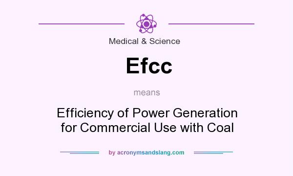 What does Efcc mean? It stands for Efficiency of Power Generation for Commercial Use with Coal