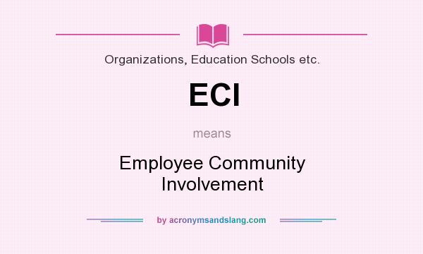 What does ECI mean? It stands for Employee Community Involvement
