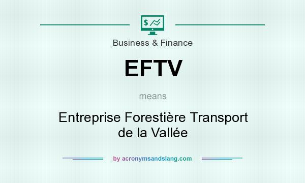 What does EFTV mean? It stands for Entreprise Forestière Transport de la Vallée