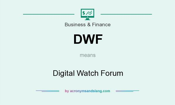 What does DWF mean? It stands for Digital Watch Forum