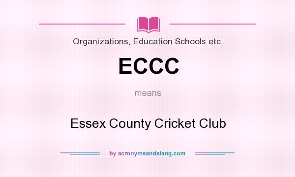 What does ECCC mean? It stands for Essex County Cricket Club