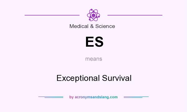 What does ES mean? It stands for Exceptional Survival