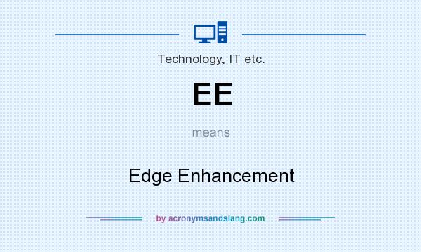 What does EE mean? It stands for Edge Enhancement