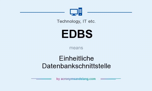 What does EDBS mean? It stands for Einheitliche Datenbankschnittstelle