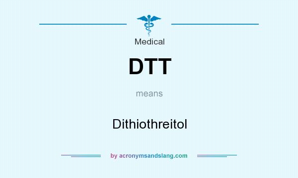 What does DTT mean? It stands for Dithiothreitol