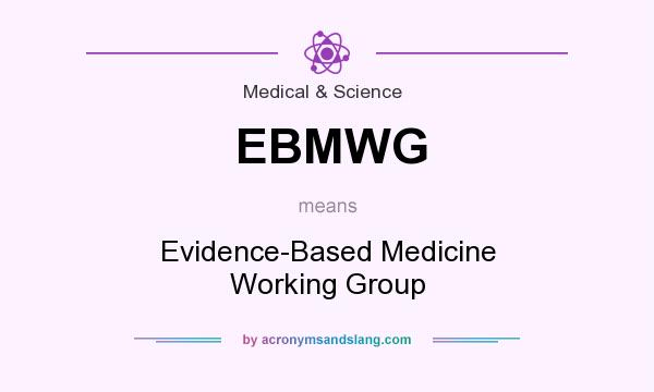 What does EBMWG mean? It stands for Evidence-Based Medicine Working Group