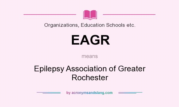 What does EAGR mean? It stands for Epilepsy Association of Greater Rochester