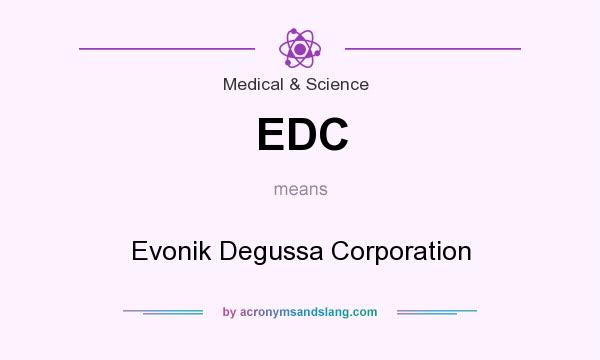 What does EDC mean? It stands for Evonik Degussa Corporation