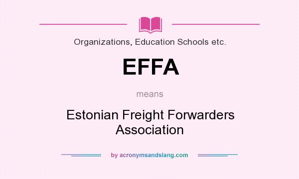 What does EFFA mean? It stands for Estonian Freight Forwarders Association