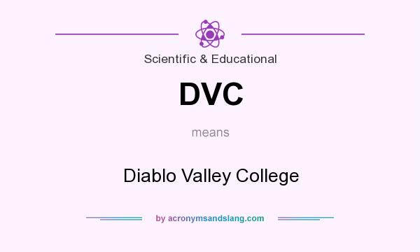 What does DVC mean? It stands for Diablo Valley College