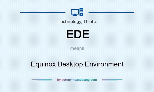 What does EDE mean? It stands for Equinox Desktop Environment