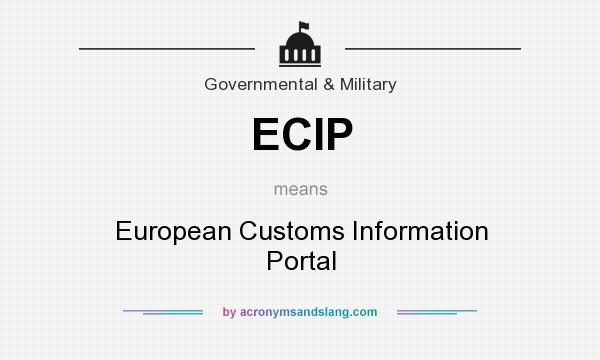 What does ECIP mean? It stands for European Customs Information Portal