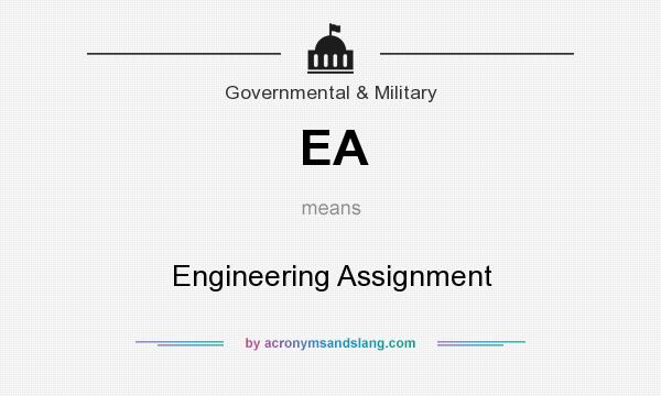 What does EA mean? It stands for Engineering Assignment