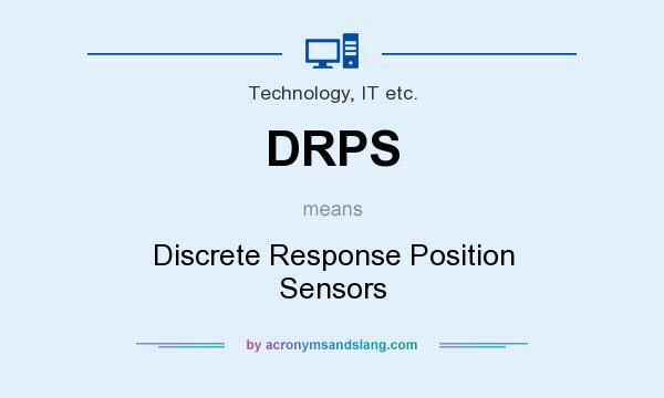 What does DRPS mean? It stands for Discrete Response Position Sensors