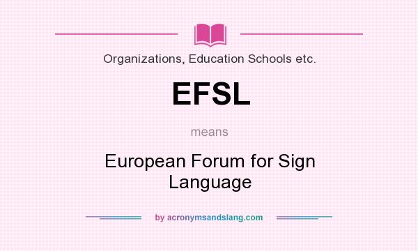 What does EFSL mean? It stands for European Forum for Sign Language