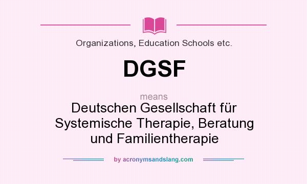 What does DGSF mean? It stands for Deutschen Gesellschaft für Systemische Therapie, Beratung und Familientherapie