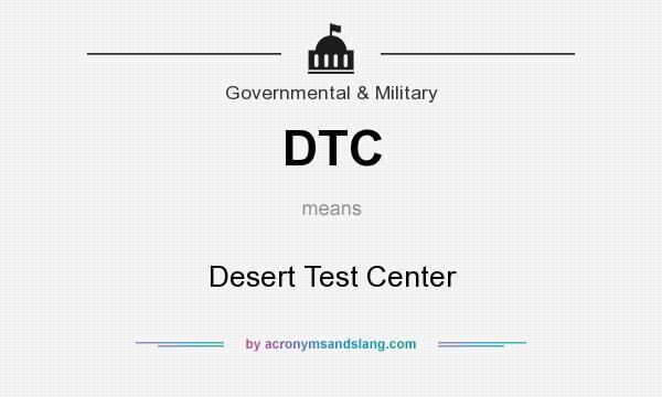 What does DTC mean? It stands for Desert Test Center
