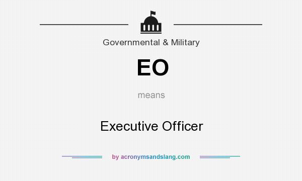 What does EO mean? It stands for Executive Officer