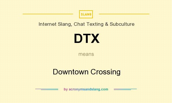 What does DTX mean? It stands for Downtown Crossing