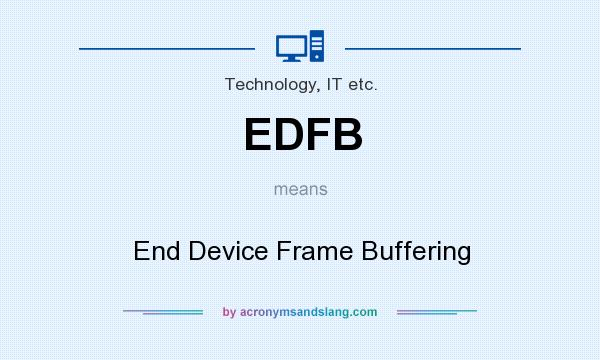 What does EDFB mean? It stands for End Device Frame Buffering