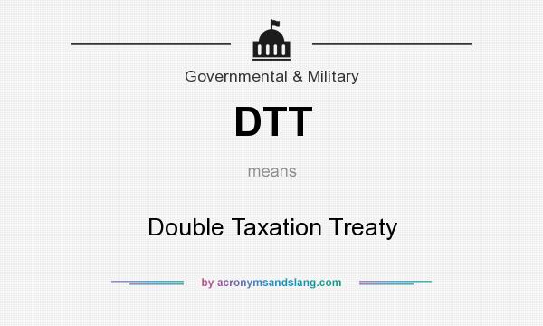 What does DTT mean? It stands for Double Taxation Treaty