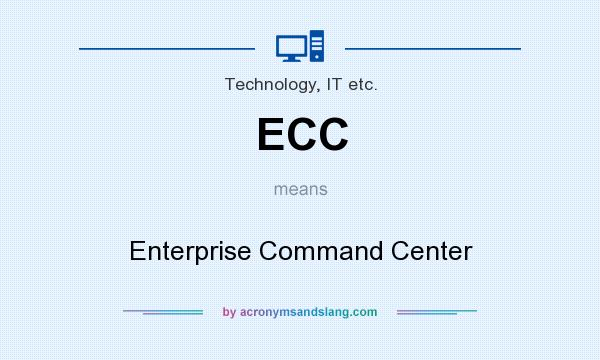 What does ECC mean? It stands for Enterprise Command Center