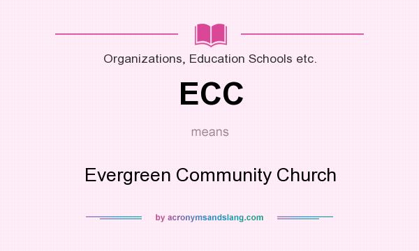 What does ECC mean? It stands for Evergreen Community Church