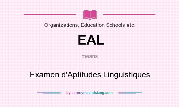 What does EAL mean? It stands for Examen d`Aptitudes Linguistiques
