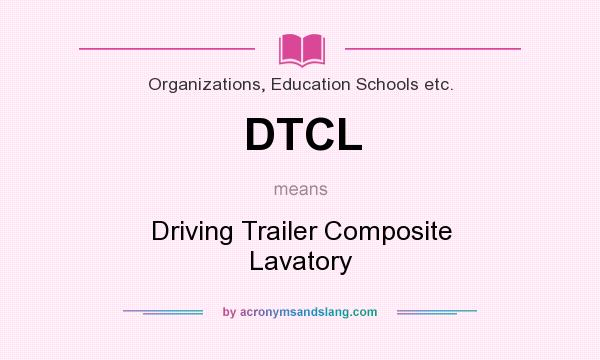 What does DTCL mean? It stands for Driving Trailer Composite Lavatory