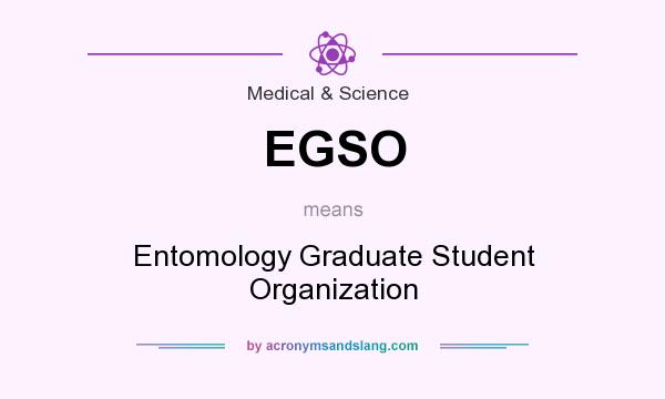 What does EGSO mean? It stands for Entomology Graduate Student Organization