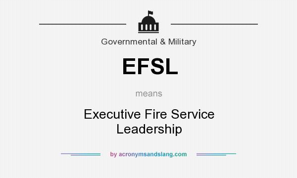 What does EFSL mean? It stands for Executive Fire Service Leadership