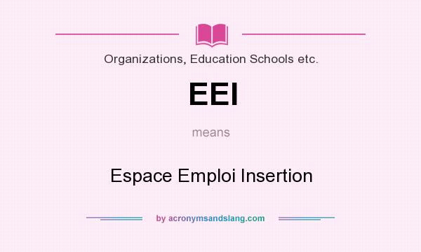 What does EEI mean? It stands for Espace Emploi Insertion