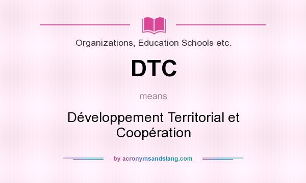 What does DTC mean? It stands for Développement Territorial et Coopération