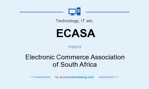 What does ECASA mean? It stands for Electronic Commerce Association of South Africa