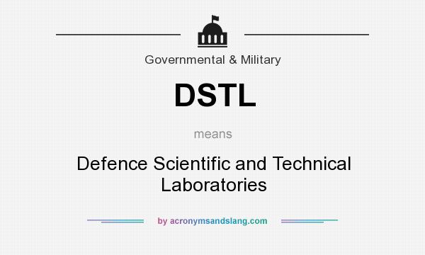 What does DSTL mean? It stands for Defence Scientific and Technical Laboratories
