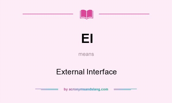 What does EI mean? It stands for External Interface