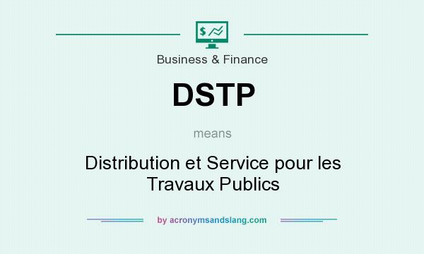 What does DSTP mean? It stands for Distribution et Service pour les Travaux Publics