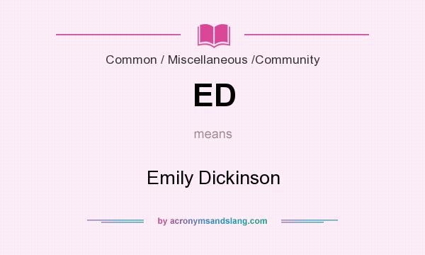 What does ED mean? It stands for Emily Dickinson