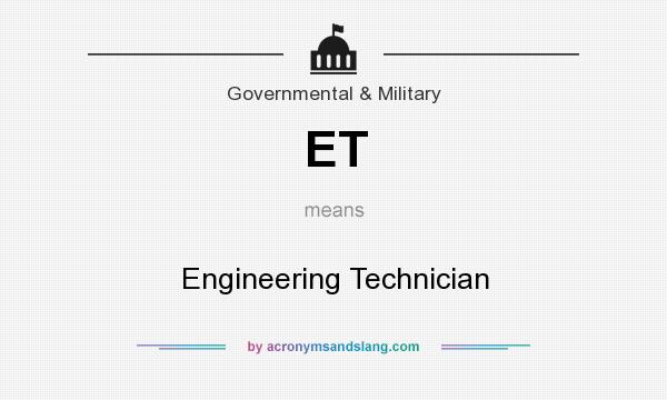 What does ET mean? It stands for Engineering Technician