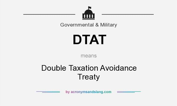 What does DTAT mean? It stands for Double Taxation Avoidance Treaty