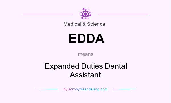 What does EDDA mean? It stands for Expanded Duties Dental Assistant