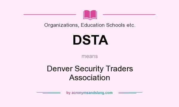 What does DSTA mean? It stands for Denver Security Traders Association