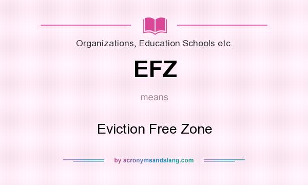 What does EFZ mean? It stands for Eviction Free Zone